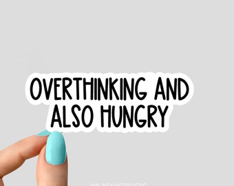 overthinking and also hungry sticker, introvert funny sticker, laptop decals, introvert tumbler stickers, sarcasm water bottle sticker
