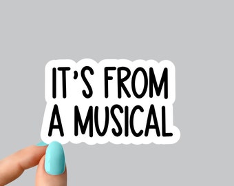its from a musical theater musical stickers, musicals funny sticker, musical theater laptop stickers