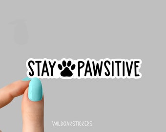stay pawsitive paw positive dog sticker, Rescue dog Sticker Laptop Decals, inspirational for Water Bottles and Laptops