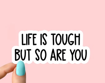 life is tough but so are you stickers Laptop stickers, funny stickers, sarcasm laptop decal, tumbler sticker, water bottle sticker
