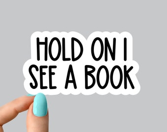 hold on i see a book sticker funny laptop stickers, funny book stickers, laptop decals, sarcastic sarcasm tumbler sticker