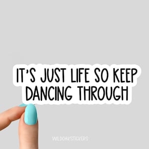 人生はただの人生だから、踊り続けようステッカー、モチベーションステッカー、ダンスラップトップ、音楽タンブラーステッカー、ウォーターボトルステッカー、ウォーターボトル