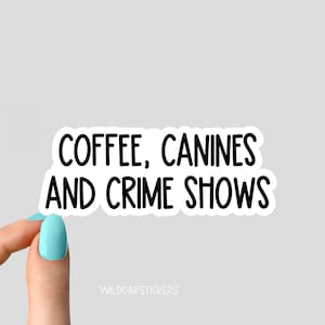 sticker koffie hoektanden en misdaadshows, stickers grappige misdaadshows, bekerstickers misdaadshows, stickers misdaadlaptop, hondenstickers