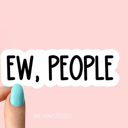 Ew People Sticker Funny Sticker Ew People Laptop Decals - Etsy