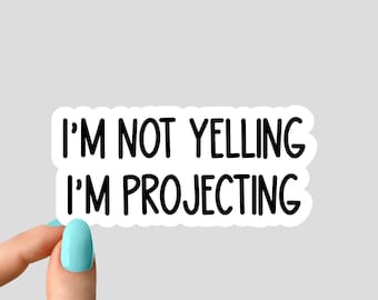I'm Not Yelling I'm Projecting Sticker: Musical Theater Decal