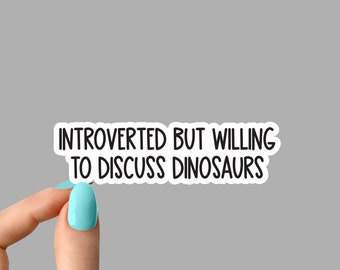 introverted but willing to discuss dinosaurs sticker, funny sarcastic dinosaur stickers, paleontology sticker, triceratops sticker