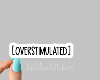 overstimulated sticker, introvert funny sticker, laptop decals, introvert tumbler stickers, sarcasm water bottle sticker introverted