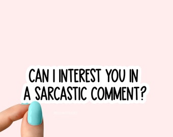 can i interest you in a sarcastic comment sticker laptop stickers, funny stickers, laptop decals, tumbler stickers, sarcastic stickers