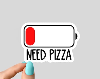 need pizza battery sticker sticker, pizza Laptop stickers, pizza funny stickers, sarcasm laptop decal, tumbler sticker, water bottle sticker