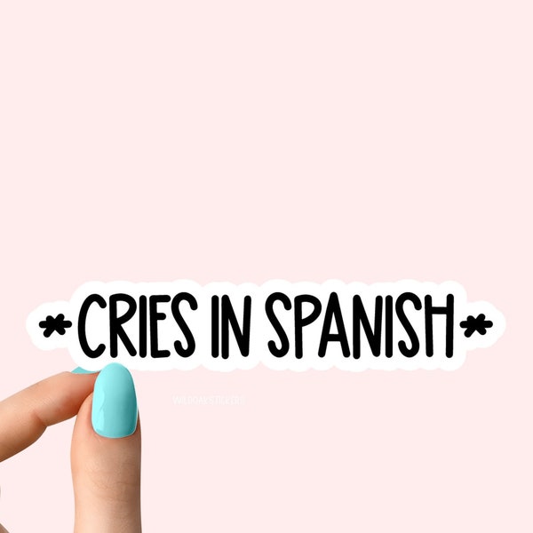 cries in spanish sticker laptop stickers, funny stickers, laptop decals, tumbler stickers, spanish stickers, water bottle sticker