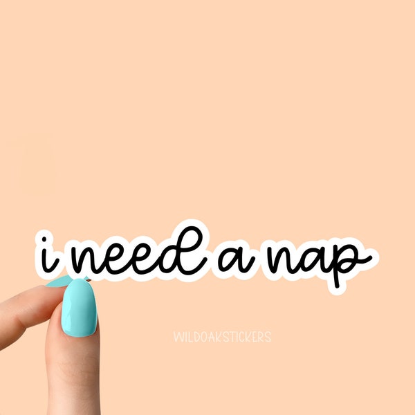 I need a nap sticker, funny nap stickers, i need to nap Laptop Decals, Popular Sticker for Water Bottles and Laptops, Funny Stickers Tumbler