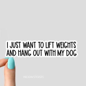 Ich möchte nur Gewichte heben und mit meinem Hundeaufkleber abhängen, Motivationstraining Laptop, inspirierende Motivationsaufkleber für das Fitnessstudio