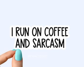 i run on coffee and sarcasm sticker, funny coffee stickers, sarcasm stickers, sarcastic stickers for laptop and tumbler decals, sarcasm