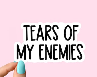 tears of my enemies sticker, tears of my enemies decal, sarcastic stickers, Laptop Decal, inspirational for Water Bottles and Laptop