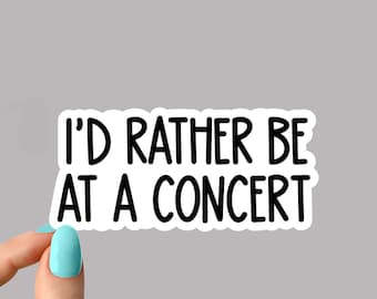 i&#39;d rather be at a concert stickers, funny concert stickers, laptop decals, tumbler stickers, water bottle sticker, water bottle