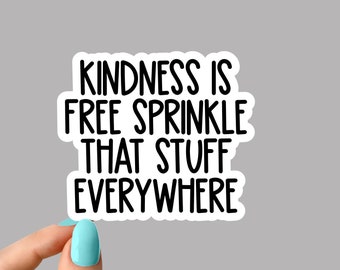 kindness is free sprinkle sticker, kindness stickers, be kind stickers, laptop stickers, water bottle stickers, decals