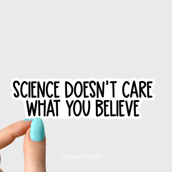 science doesnt care what you believe sticker, funny science stickers, science laptop decals, biology chemistry sticker, water bottle sticker
