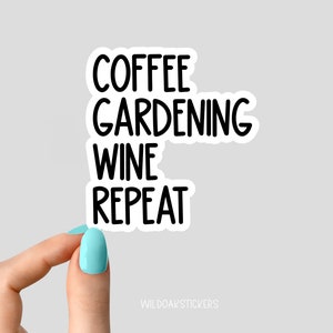 Kaffee im Garten Wein sich wiederholender Aufkleber, Gartenarbeit Aufkleber, Pflanzenaufkleber, Weinaufkleber, Mutterlebenaufkleber, lustige Aufkleber