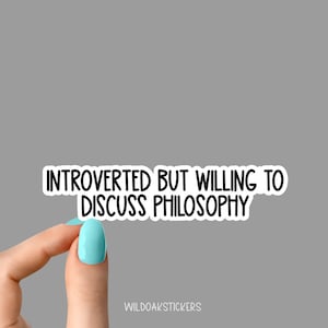 introverted but willing to discuss philosophy sticker, history sticker, laptop decals, tumbler stickers, water bottle sticker, water bottle