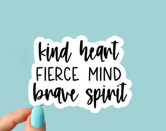 kind heart fierce mind brave spirit sticker, kindness stickers, be kind stickers, laptop stickers, water bottle stickers, decals