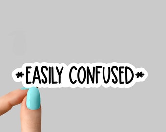 easily confused Laptop stickers, funny stickers, laptop decals, tumbler stickers, car stickers, water bottle sticker, water bottle