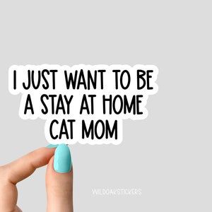 Solo quiero ser una pegatina de mamá gato que se queda en casa, pegatina de mamá gato, pegatinas divertidas de mamá gato, pegatina de amante de los gatos