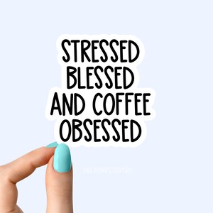 Stressgesegnet und Kaffee besessen Aufkleber, Kaffee Aufkleber, Laptop Aufkleber, Becher Aufkleber, Wasserflasche Aufkleber, Wasserflasche Aufkleber