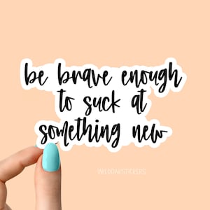 be brave stickers, laptop stickers, funny stickers, laptop decals, tumbler stickers, car stickers, water bottle sticker, water bottle decals