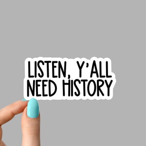 listen yall need history sticker, funny history sticker, laptop decals, tumbler stickers, water bottle sticker, water bottle