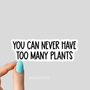 nunca puedes tener demasiadas pegatinas de plantas, pegatinas de mamá de plantas, pegatinas de plantas, calcomanías para portátiles, pegatinas de vasos de plantas, pegatinas de botellas de agua