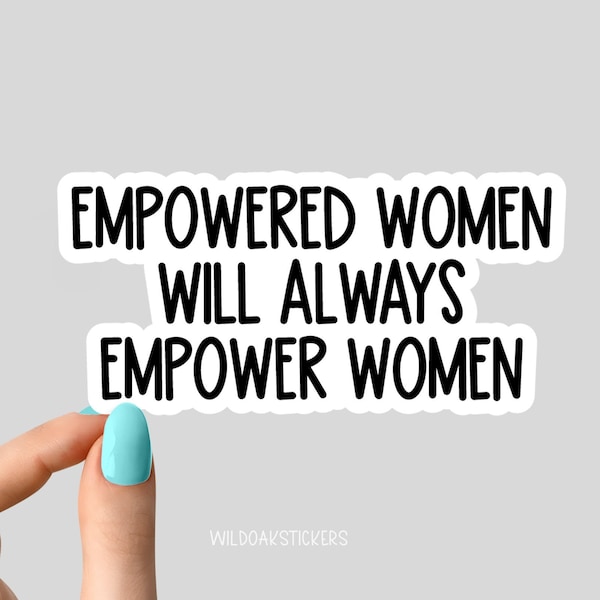 empowered women will always empower women sticker, motivational sticker, laptop decals, tumbler stickers, water bottle sticker, water bottle