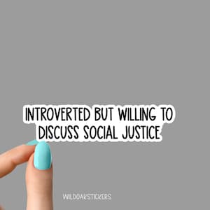 introvertiert aber bereit zur Diskussion über soziale Gerechtigkeit Aufkleber, Laptop Aufkleber, Gleichheit Aufkleber, weibliche Empowerment Aufkleber