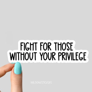 Pegatinas de lucha por los que no tienen privilegios, pegatinas de igualdad de derechos, calcomanías para computadora portátil, pegatinas para vasos de igualdad, pegatinas de empoderamiento femenino