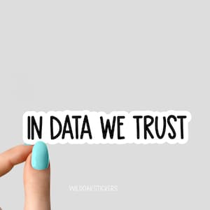 in data we trust sticker, math laptop stickers, science water bottle decals, tumbler stickers math stickers, math teacher stickers