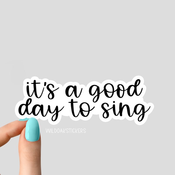 its a good day to sing sticker, singing sticker, music sticker, musical stickers, funny music stickers, laptop decals, song lyrics stickers,