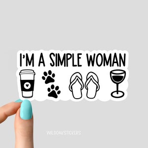 Eu sou uma mulher simples, café, cachorros, chinelos, adesivo de vinho, adesivo de vinho, adesivos de café, adesivos de flip-flop, adesivos de cachorro, adesivos de mãe de gato