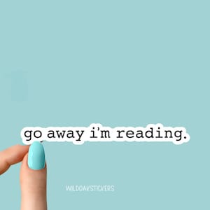 go away im reading sticker, funny reading stickers, reading stickers for laptops and water bottle sticker decal, reading books decal