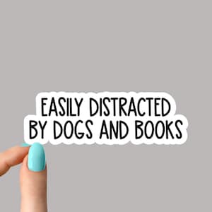 easily distracted by dogs and books sticker, funny holographic sticker, books laptop, books tumbler stickers, books water bottle sticker