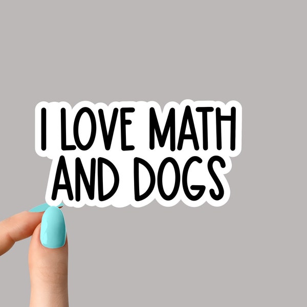 i love math and dogs sticker, math laptop stickers, math water bottle decals, tumbler stickers math stickers, math teacher sticker