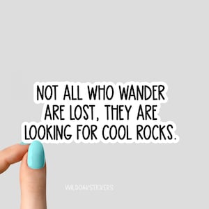 not all who wander are lost they are looking for cool rocks stickers, geology science stickers, i love science stickers, geology sticker