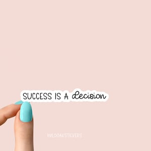 Erfolg ist eine Entscheidung Aufkleber, lustige Aufkleber, Motivation Laptop Aufkleber, Motivationsbecher Aufkleber, Wasserflasche Aufkleber, Wasserflasche