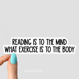 reading is to the mind what exercise sticker, funny stickers, laptop decals, motivational tumbler stickers, water bottle sticker