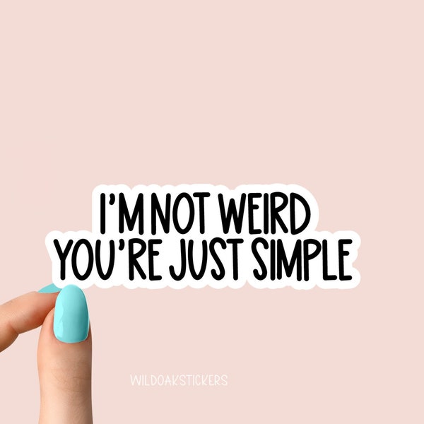 i'm not weird you're just simple stickers, funny reading stickers for tumblers and laptop stickers, be weird stickers, nerdy sticker