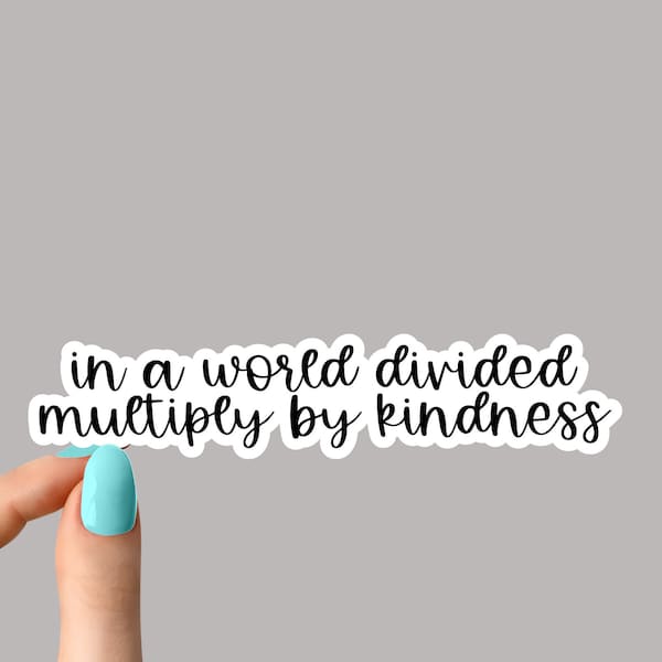 in a world divided stickers, happiness kindness motivational stickers for tumbler math stickers, math teacher sticker