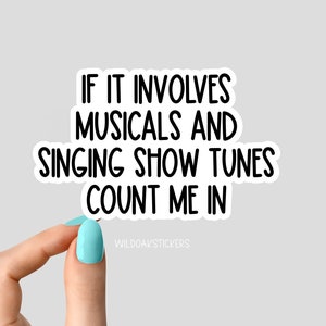 als het gaat om musicals en het signeren van showdeuntjes, tel me dan mee in sticker, musicals grappige sticker, muziektheaterlaptopstickers
