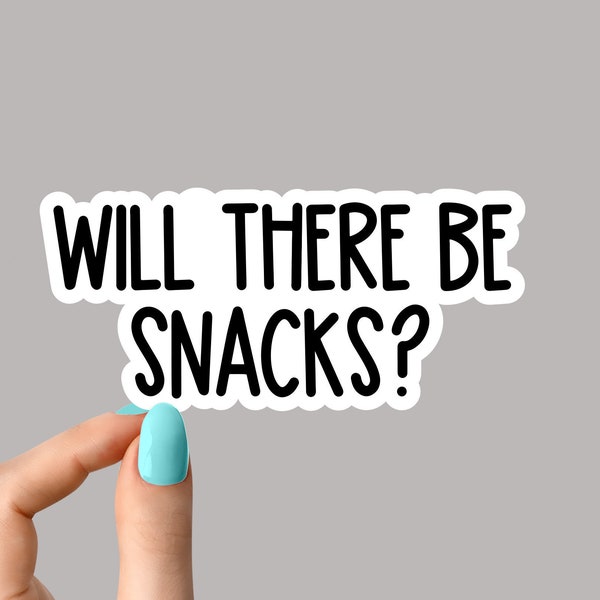 will there be snacks sticker funny stickers, snacks laptop decals, snacks tumbler stickers, water bottle sticker, water bottle decals,