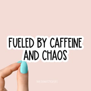 fueled by caffeine and chaos sticker, mom stickers, mom funny laptop sticker, funny sticker, mom laptop decal, sarcastic sarcasm mom sticker