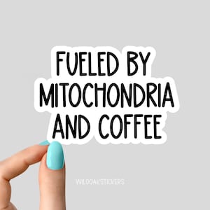 fueled by mitochondria and coffee sticker, funny science laptop decals, water bottle stickers, science stickers, biology stickers decals image 1