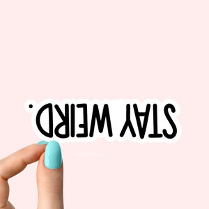stay weird laptop stickers, funny stickers, laptop decals, tumbler stickers, weird stickers, water bottle sticker, water bottle decals,