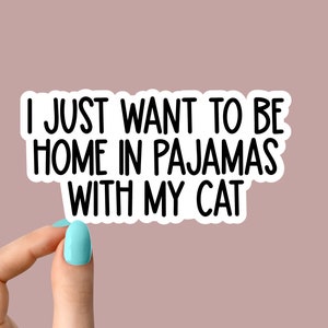 Je veux juste être à la maison en pyjama avec mon sticker chat, sticker maman chat, stickers maman chat rigolos, stickers amoureux des chats, sticker gobelet